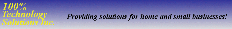 100% Technology Solutions - providing solutions for home and small businesses!